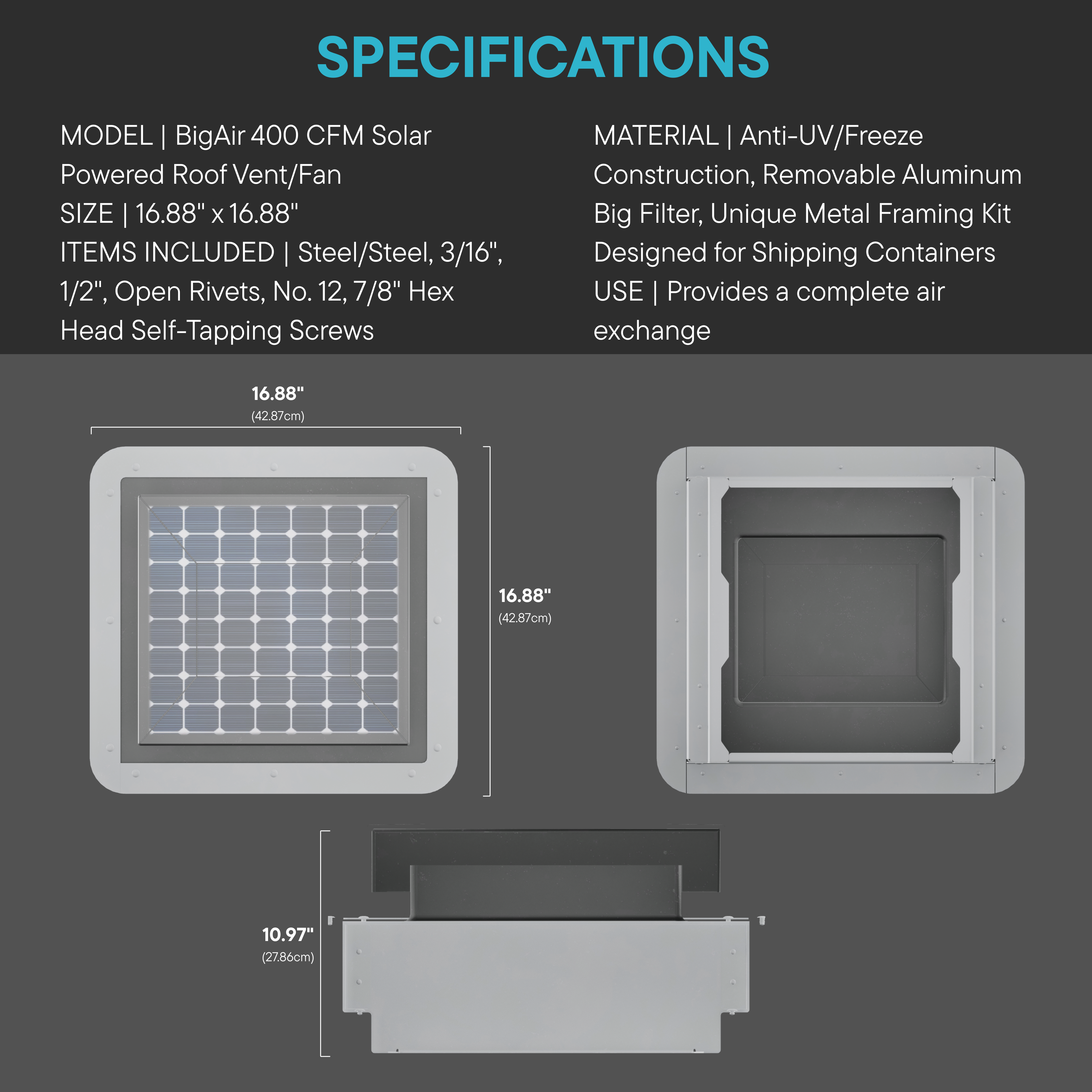 Specifications and multi-view display of the BigAir 400 CFM Solar Powered Roof Vent/Fan. Measures 16.88 x 16.88 inches with a 10.97-inch height. Features a solar panel, removable aluminum bug filter, and anti-UV/freeze construction. Includes mounting hardware for shipping containers